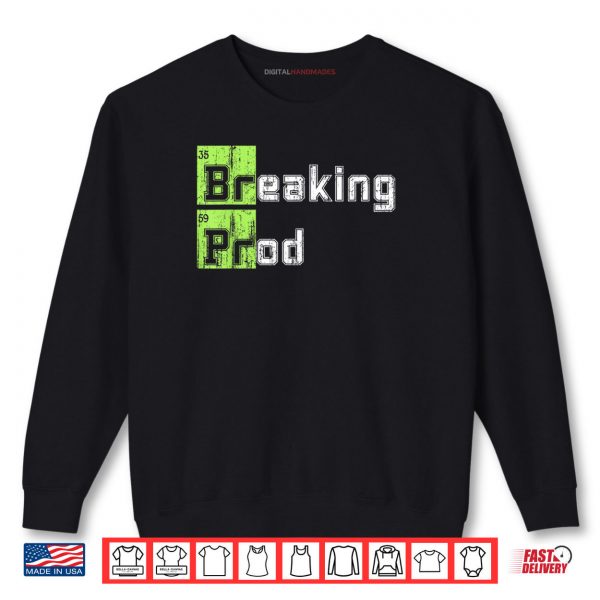 Sweatshirt Breaking Prod Meme Funny Shirt