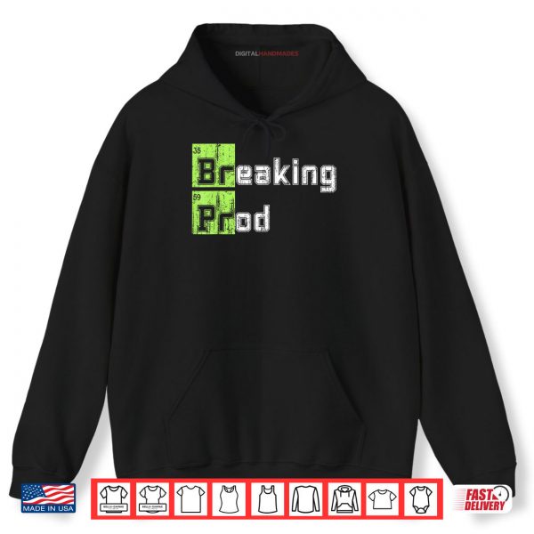 Hoodie Breaking Prod Meme Funny Shirt