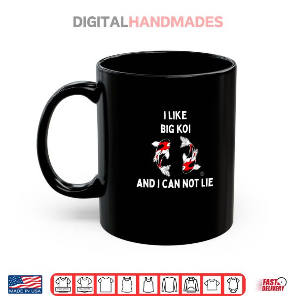 Mug Koi Fish I Like Big Koi And I Can Not Lie Shirt