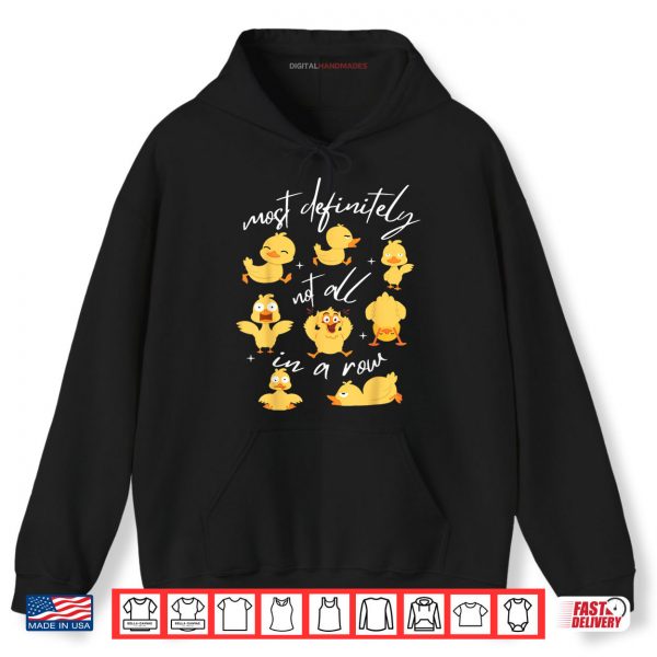 Hoodie Most Definitely Not All In A Row Funny Duck Mental Health Shirt