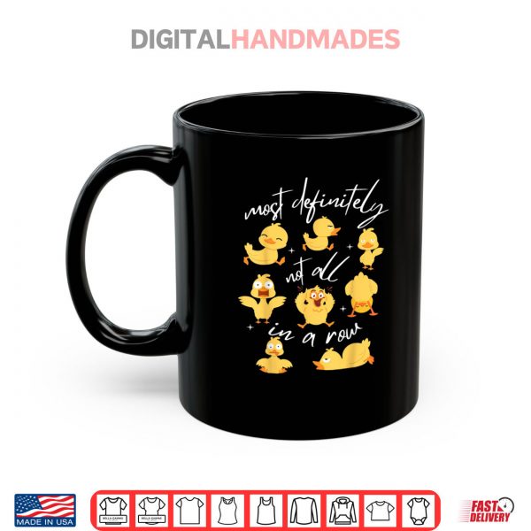 Mug Most Definitely Not All In A Row Funny Duck Mental Health Shirt