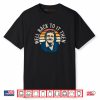 Well Back To It Then Chit Funny Motivational Shirt