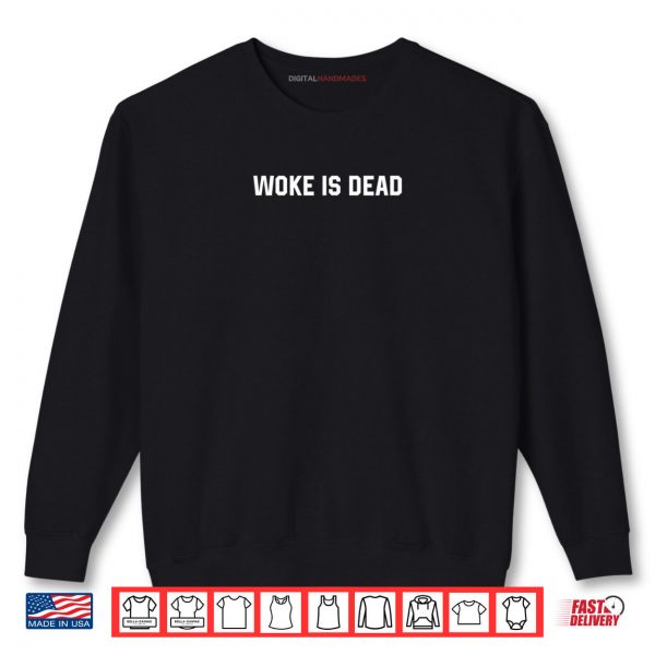 Sweatshirt Woke is Dead Funny Sarcastic Shirt