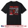 Funny Shrimp True Story My Sister Had A Baby Meme Shirt