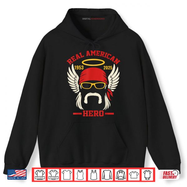 Hoodie Real American Hero 1953 2025 Legend Hulkamania in Memory Shirt