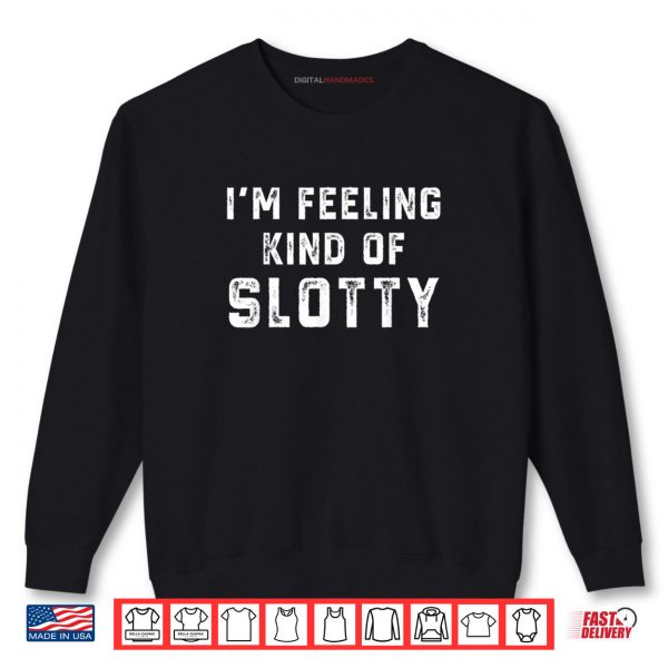 Sweatshirt Retro Im Feeling Just A Little Slotty Funny Shirt