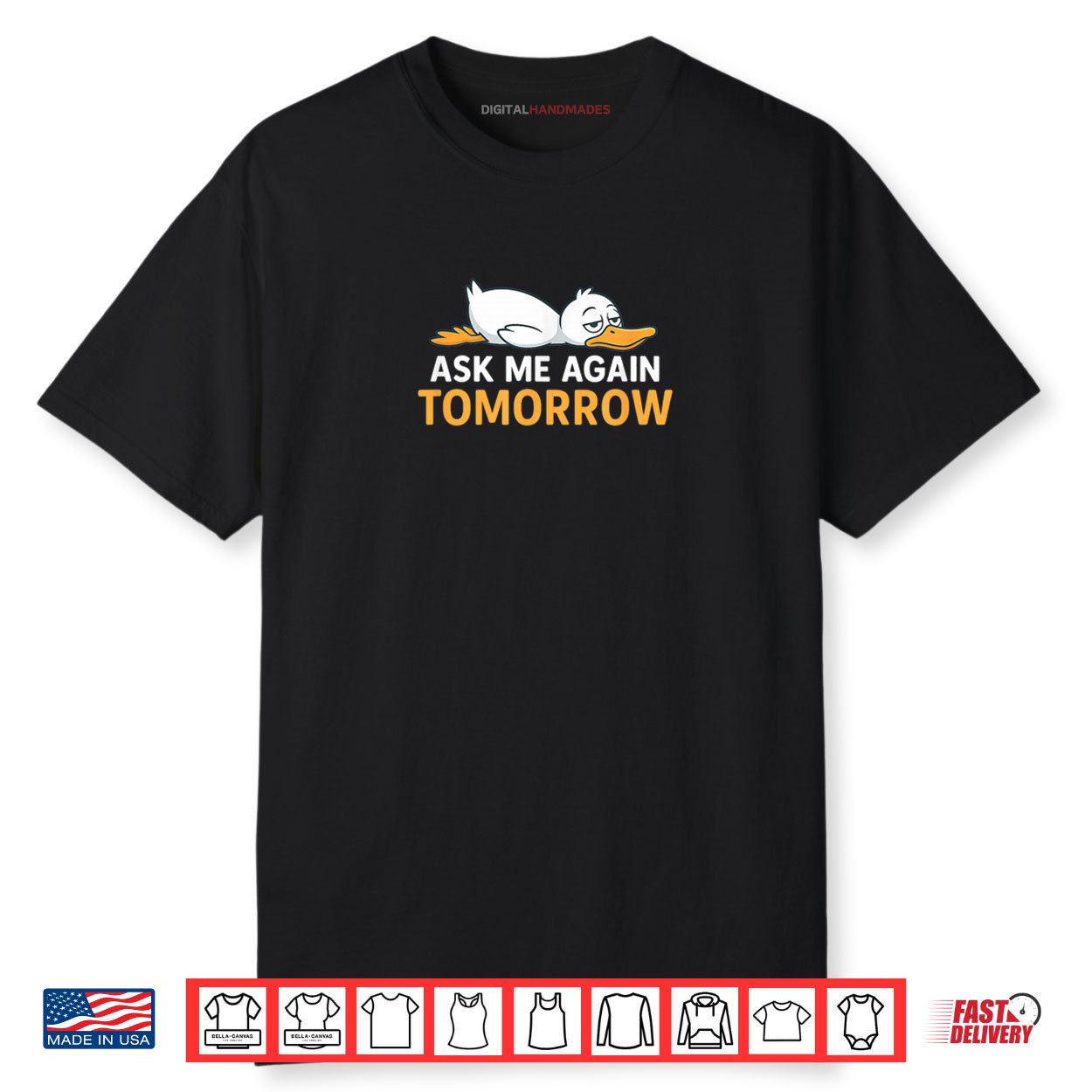 Ask Me Again Tomorrow Funny Lazy Duck Shirt