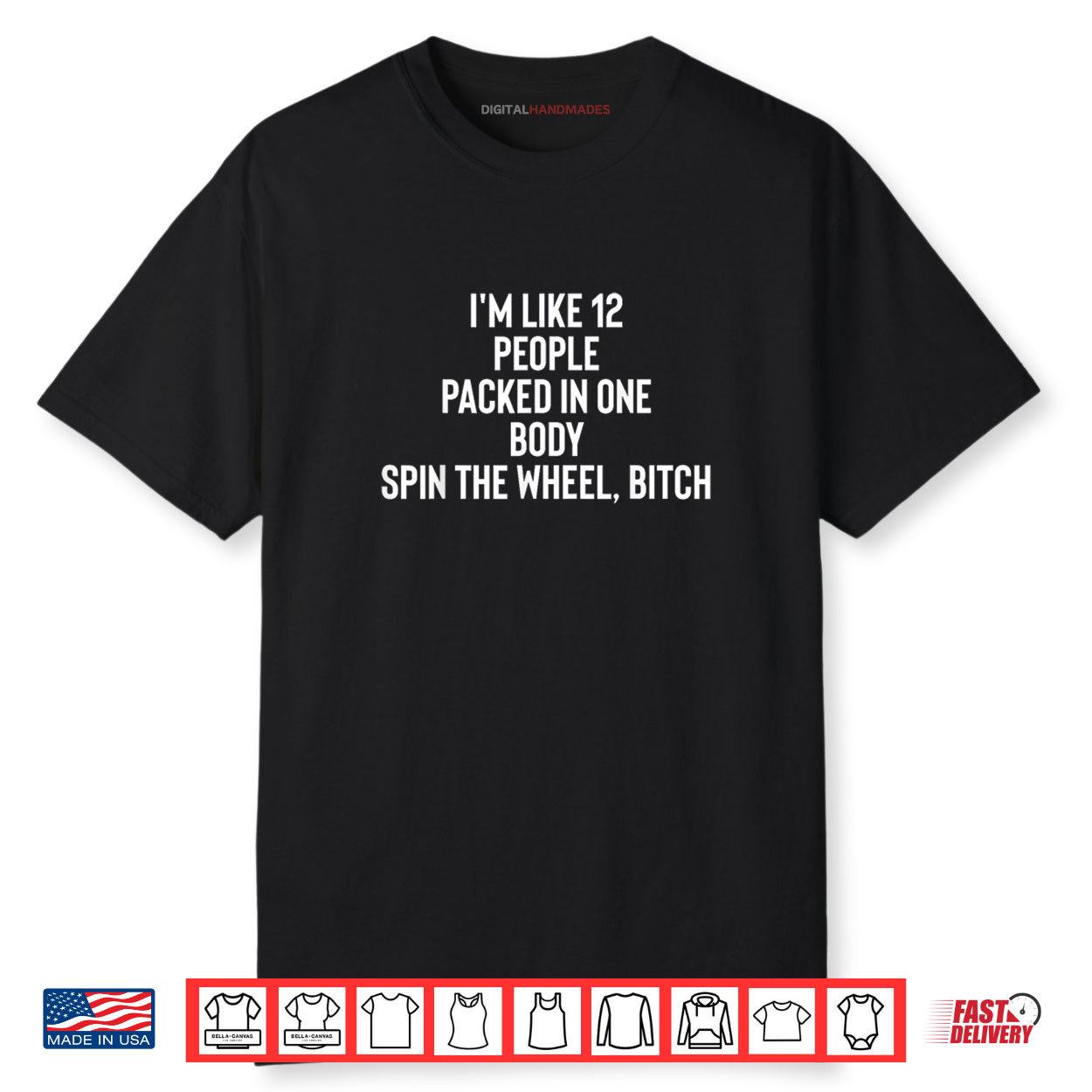 I’m Like 12 People Packed In One Body Spin The Wheel Shirt