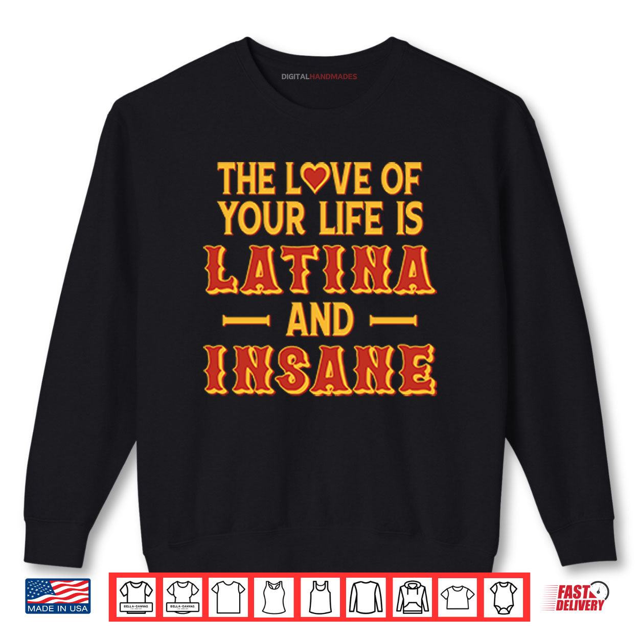 The Love Of Your Life Is Latina And Insane Shirt 1 Sweatshirt The Love Of Your Life Is Latina And Insane Shirt digitalhandmades