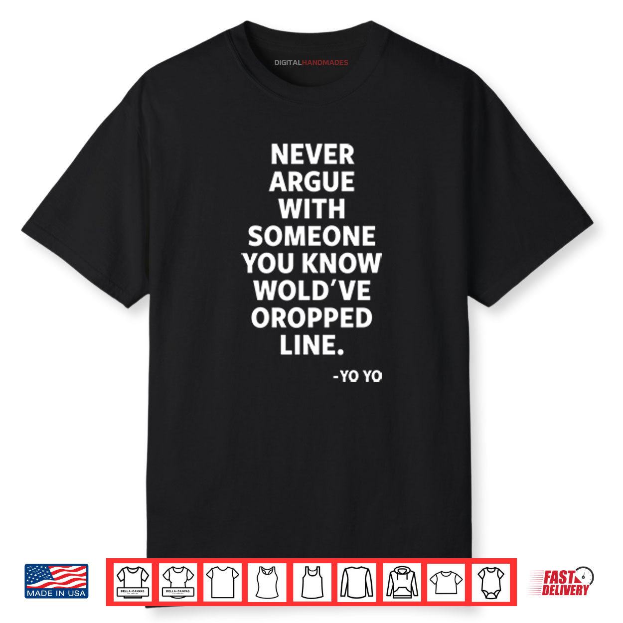Never Argue With Someone You Know Wouldβve Dropped Line Shirt Never Argue With Someone You Know Wouldβve Dropped Line Shirt
