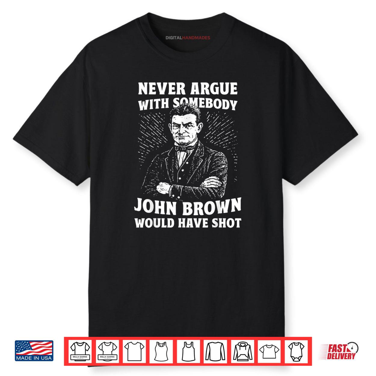 Never Argue With Somebody John Brown Would Have Shot Vintage Shirt Never Argue With Somebody John Brown Would Have Shot Vintage Shirt