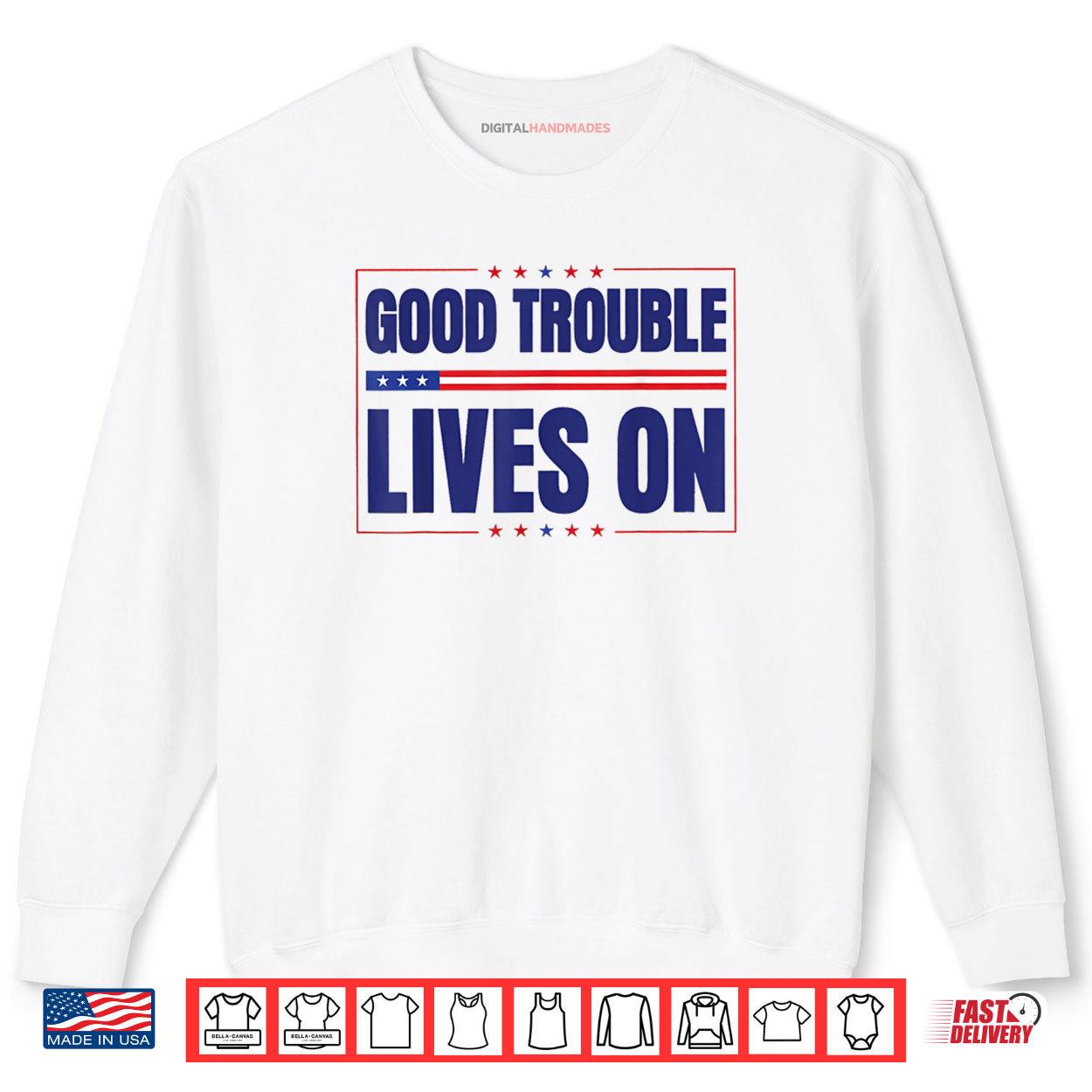 Good Necessary Trouble Lives On Resistance Political Merch Shirt 1 Sweatshirt Good Necessary Trouble Lives On Resistance Political Merch Shirt digitalhandmades