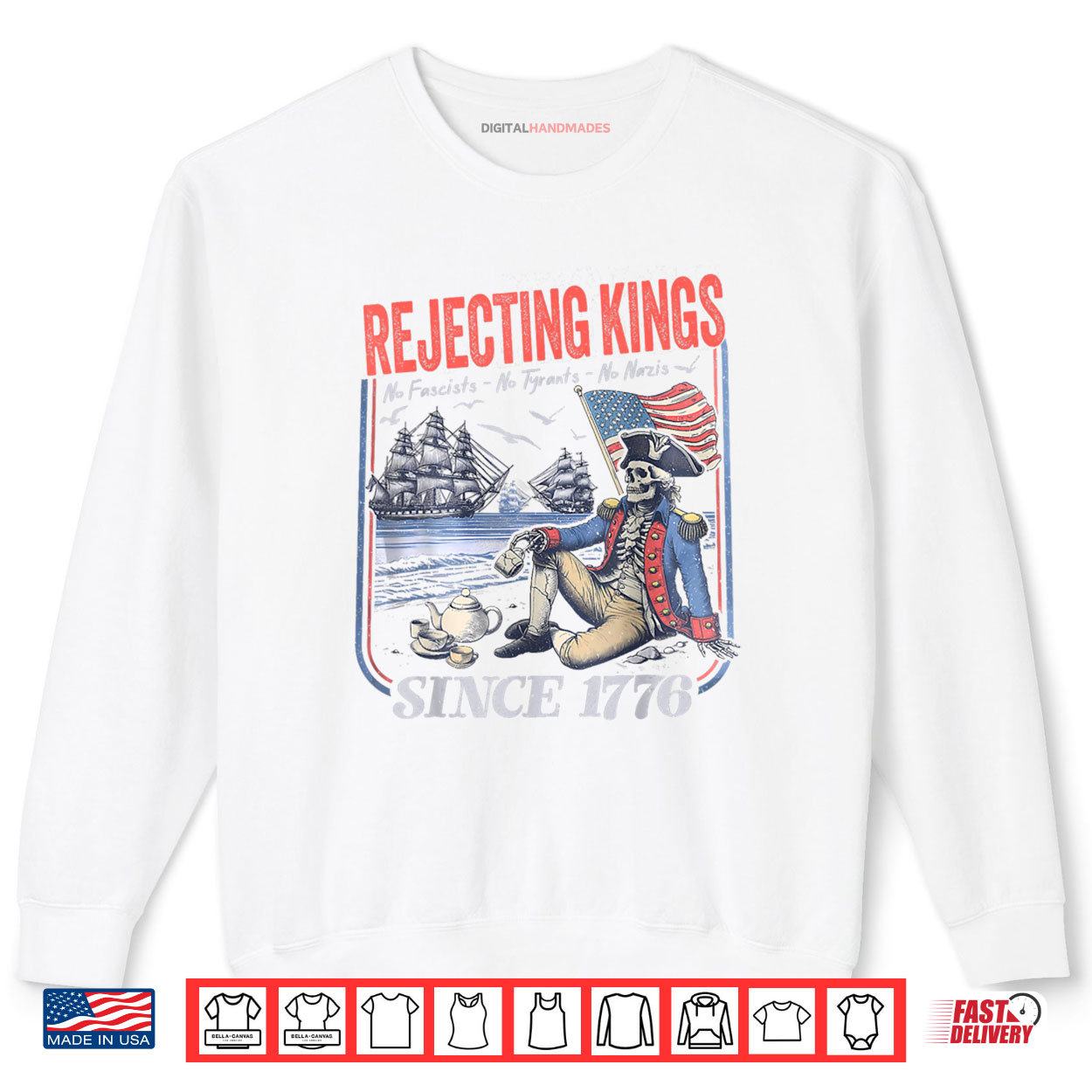 Rejecting Kings Since 1776 No Fascists No Tyrants No Nazis Shirt 1 Sweatshirt Rejecting Kings Since 1776 No Fascists No Tyrants No Nazis Shirt digitalhandmades