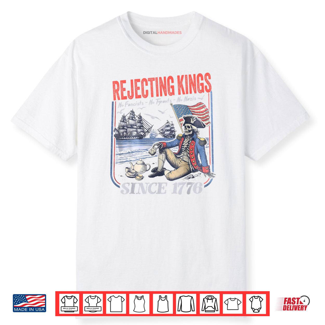 Rejecting Kings Since 1776 No Fascists No Tyrants No Nazis Shirt Rejecting Kings Since 1776 No Fascists No Tyrants No Nazis Shirt