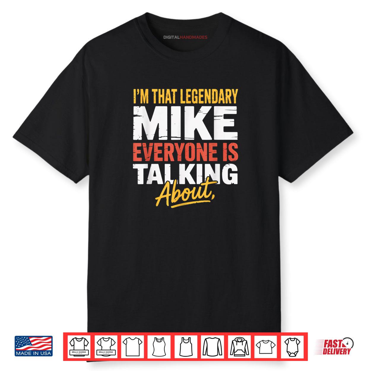 I’m That Legendary MIKE Everyone Is Talking About Funny Shirt I’m That Legendary MIKE Everyone Is Talking About Funny Shirt