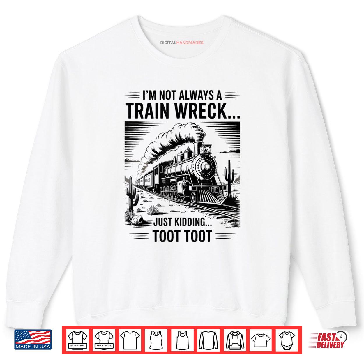 Train I'm Not Always A Train Wreck Just Kidding Toot Shirt 1 Sweatshirt Train Im Not Always A Train Wreck Just Kidding Toot Shirt digitalhandmades