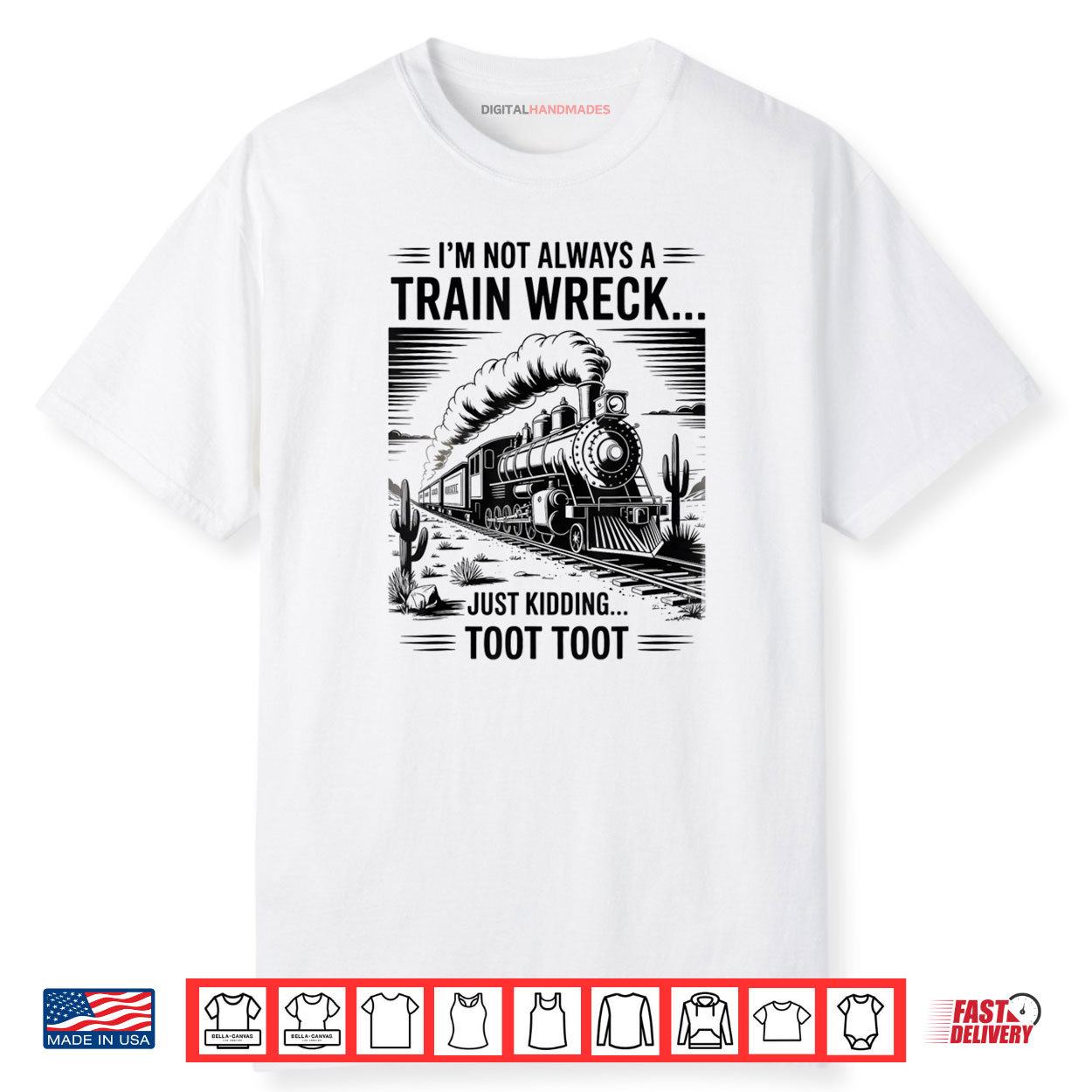 Train I’m Not Always A Train Wreck Just Kidding Toot Shirt Train I’m Not Always A Train Wreck Just Kidding Toot Shirt