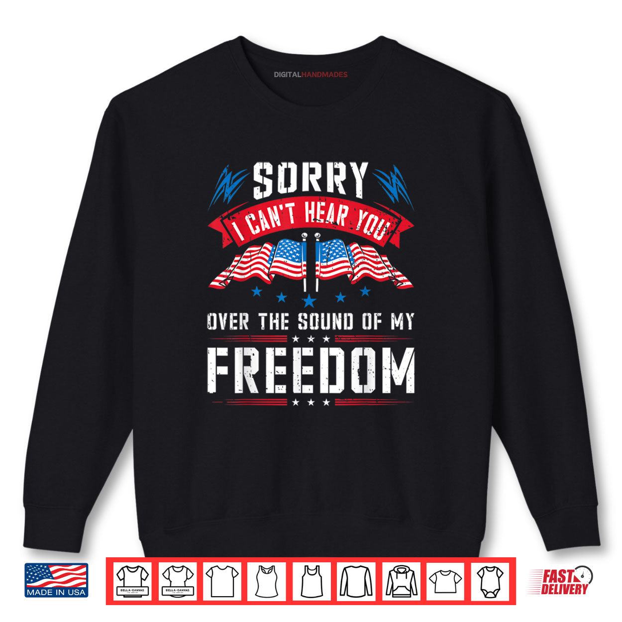 Sorry I Can't Hear You Over The Sound Of My Freedom Shirt 1 Sweatshirt Sorry I Cant Hear You Over The Sound Of My Freedom Shirt digitalhandmades