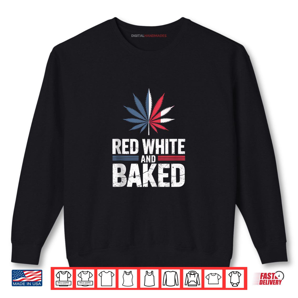 Funny 4th Of July Red White And Baked Weed Cannabis Shirt 1 Sweatshirt Funny 4th Of July Red White And Baked Weed Cannabis Shirt digitalhandmades
