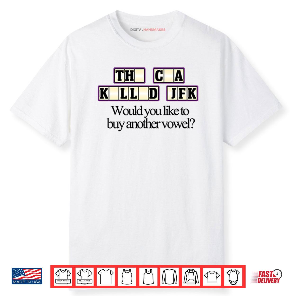 The CIA Killed JFK Would You Like to Buy Another Vowel Shirt The CIA Killed JFK Would You Like to Buy Another Vowel Shirt
