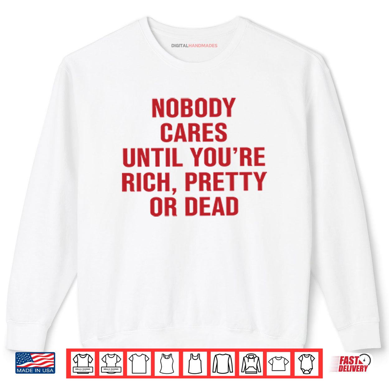 Nobody Cares Until You’re Rich Pretty Or Dead Shirt 1 Sweatshirt Nobody Cares Until Youre Rich Pretty Or Dead Shirt digitalhandmades