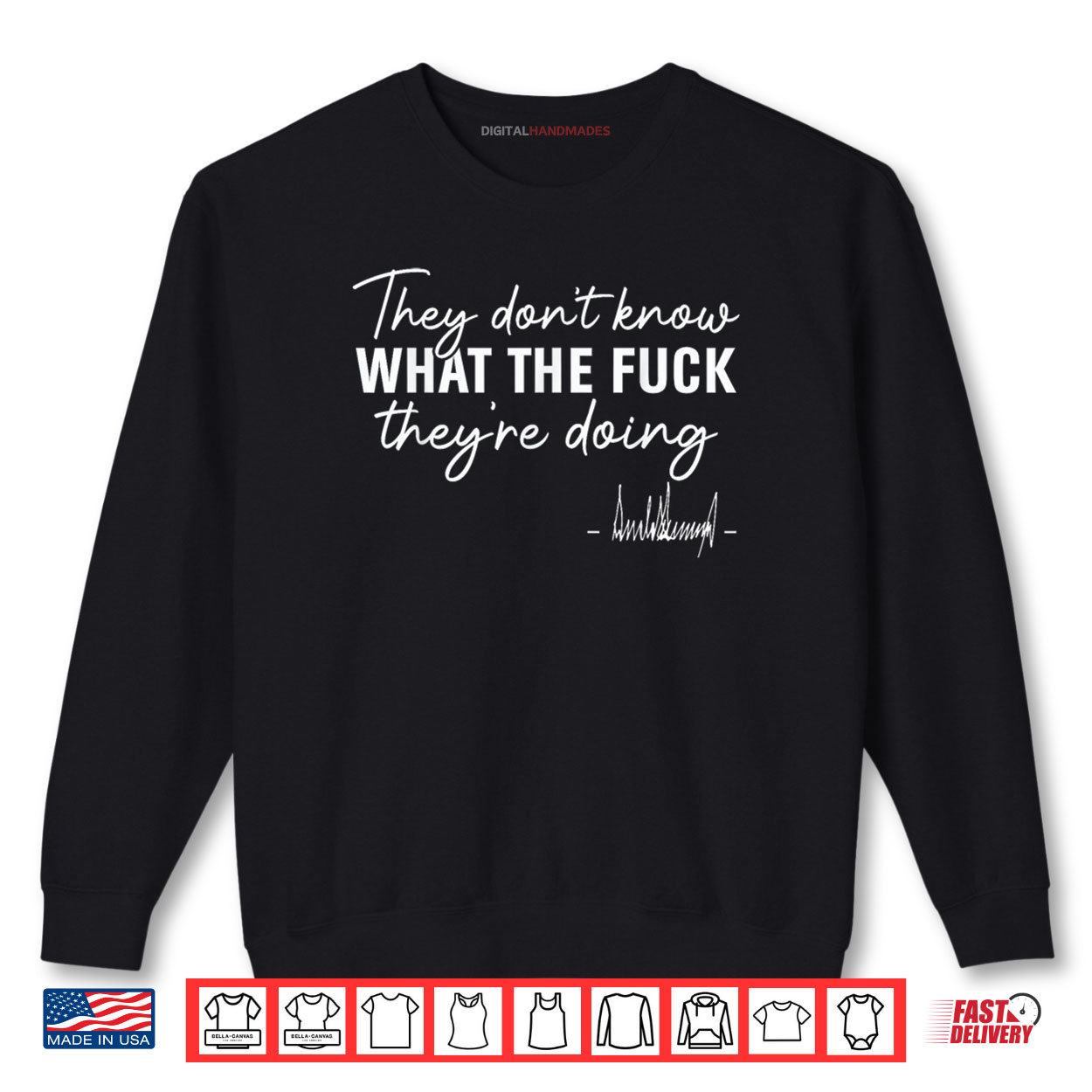 They Don't Know What The Fu.ck They're Doing Shirt 1 Sweatshirt They Dont Know What The Fu.ck Theyre Doing Shirt digitalhandmades