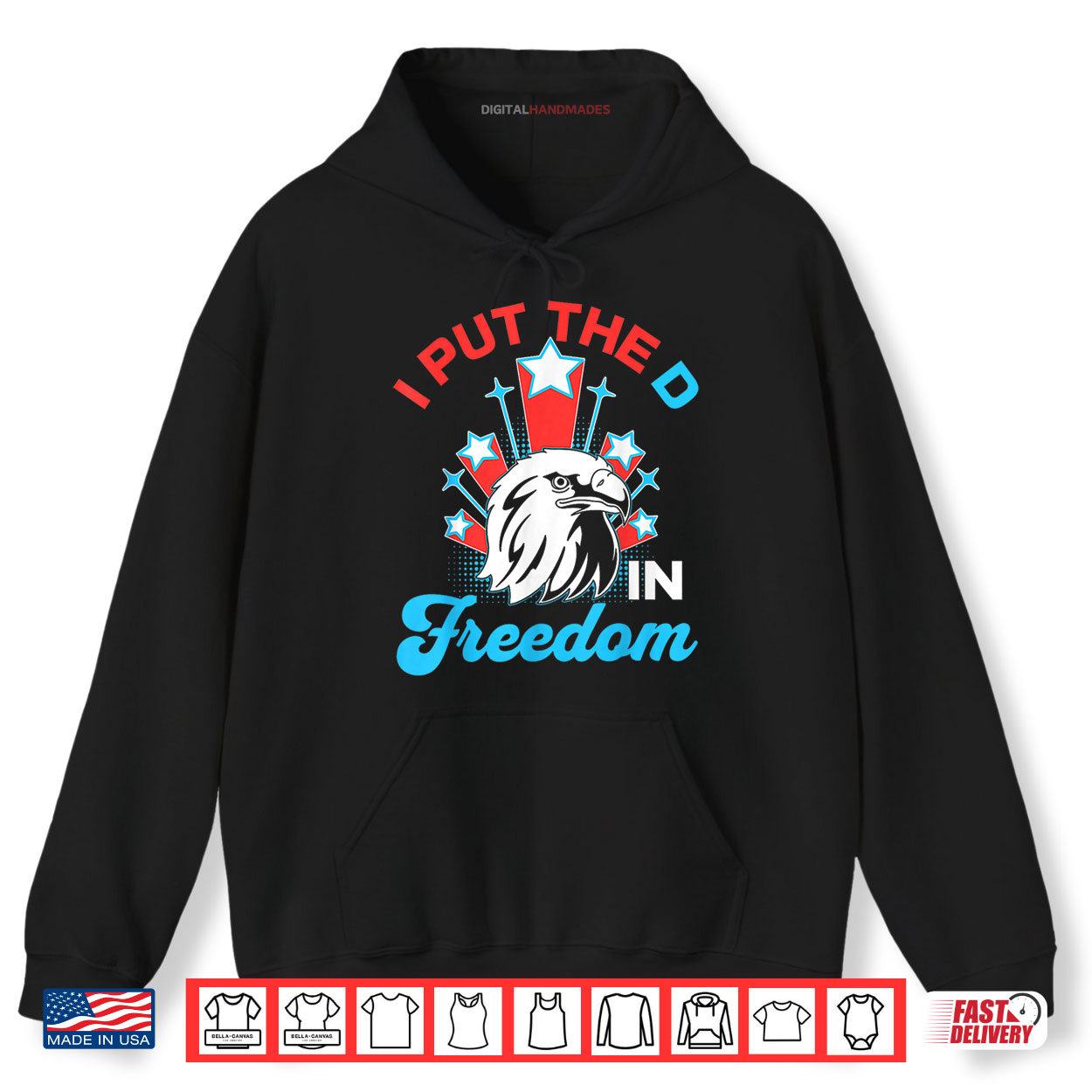 I Put The D In Freedom Funny 4th of July America Patriotic Shirt 2 Hoodie I Put The D In Freedom Funny 4th of July America Patriotic Shirt digitalhandmades