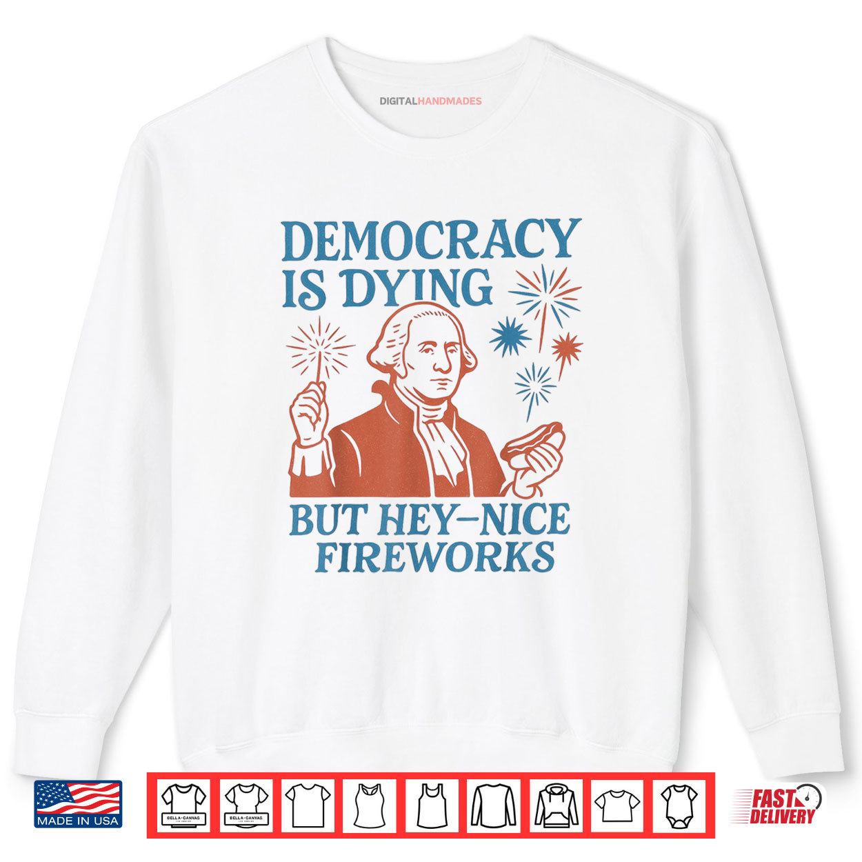 Democracy Is Dying Nice Fireworks G. Washington 4th Of July Shirt 1 Sweatshirt Democracy Is Dying Nice Fireworks G. Washington 4th Of July Shirt digitalhandmades