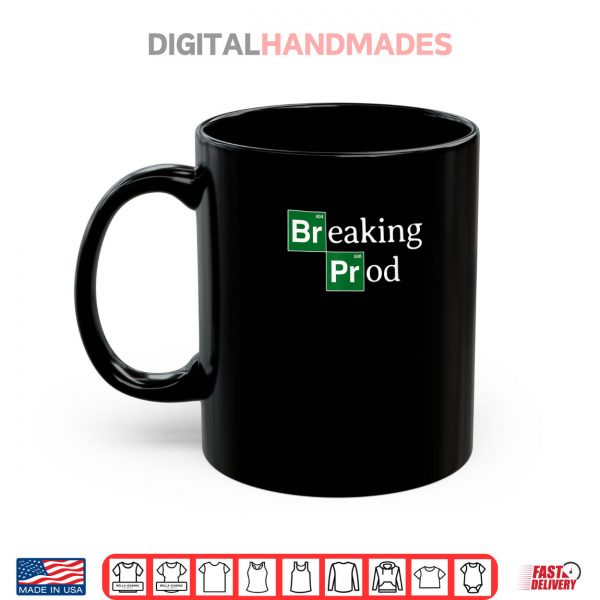 Mug Breaking Prod Funny Devs Meme Shirt