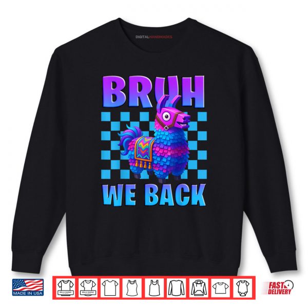 Sweatshirt Bruh We Back Llama Pinata Gamer Boys Girl School Shirt