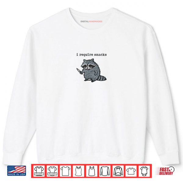 Sweatshirt I Require Snacks Raccoon Shirt