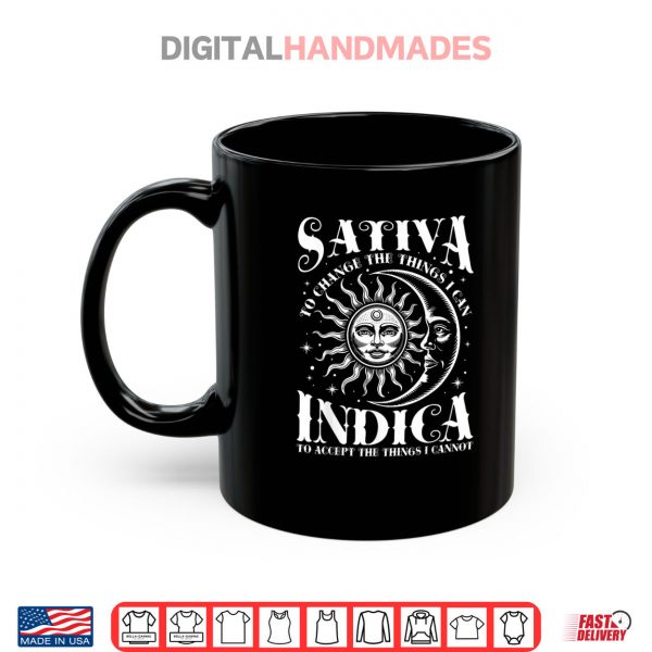 Mug Sativa To Change The Things I Can Indica Cannabis Weed Shirt