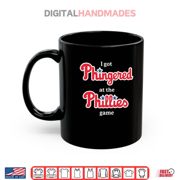 Mug I Got Phingered At The Phillies Game Shirt