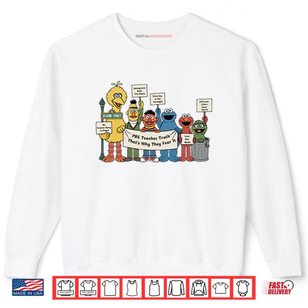 Sweatshirt Sesame Street PBS Teaches Truth Thats Why They Fear It Shirt