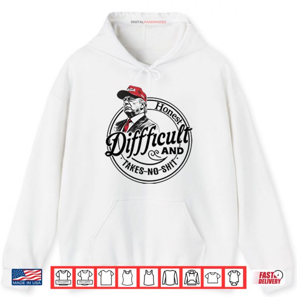 Hoodie Trump Honest Difficult And Takes No Shit Shirt