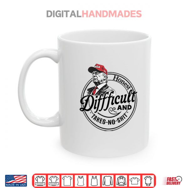 Mug Trump Honest Difficult And Takes No Shit Shirt