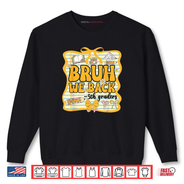 Sweatshirt Bruh We Back 5th Graders Fifth Grade Back To School Girl Bow Shirt