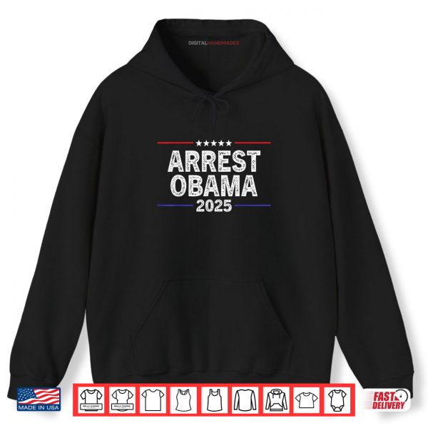 Hoodie Arrest Obama 2025 Funny Shirt