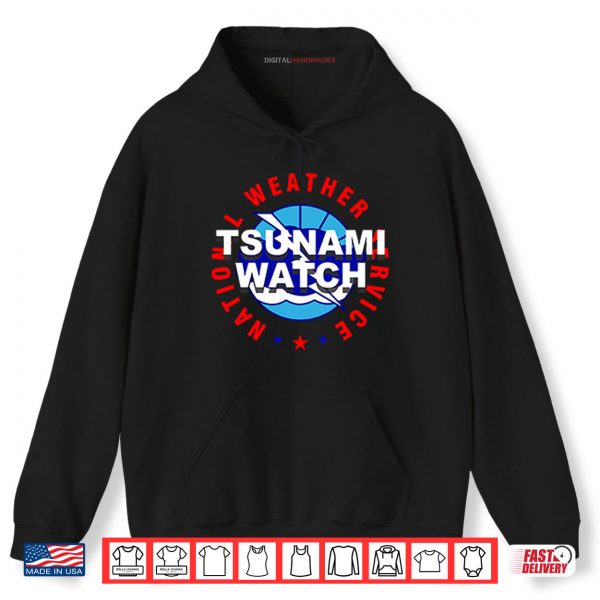 Hoodie Tsunami Watch National Weather Service Shirt