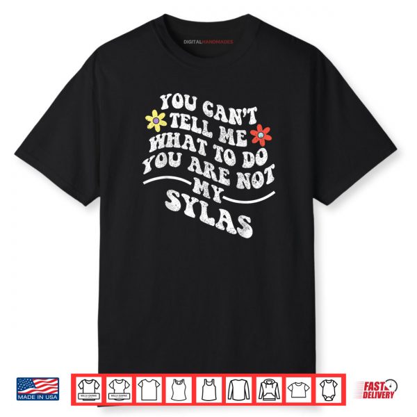 Groovy You Can’t Tell Me What to Do You are Not My Sylas Shirt