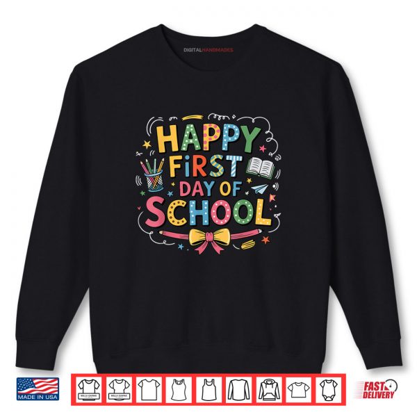 Sweatshirt Happy First Day of School Pencil Teacher Kids Back to School Shirt