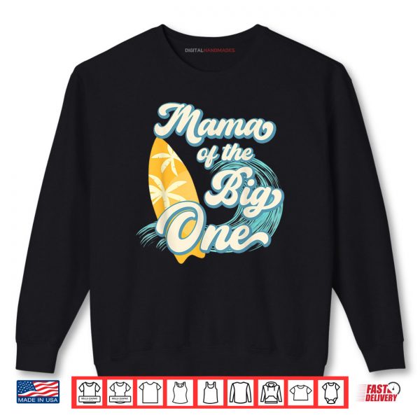 Sweatshirt Mama of The Big One Wave Surf 1st Birthday Boy Girl Family Shirt