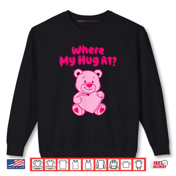 Sweatshirt Where My Hug at Shirt Cute Pink Bear Shirt