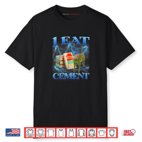 I Eat Cement Shirt Cat Meme Shirt I Eat Cement Shirt