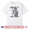 Skeleton You Call It OCD I Call It Put The Thing Back Skull Shirt