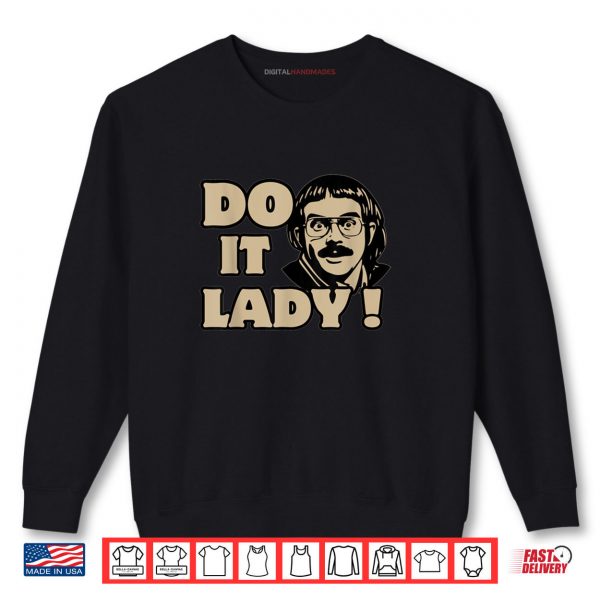 Sweatshirt Funny Do It Lady Chit Humor Shirt
