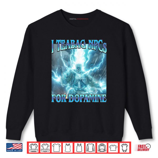Sweatshirt I Teabag NPCs for Dopamine Shirt