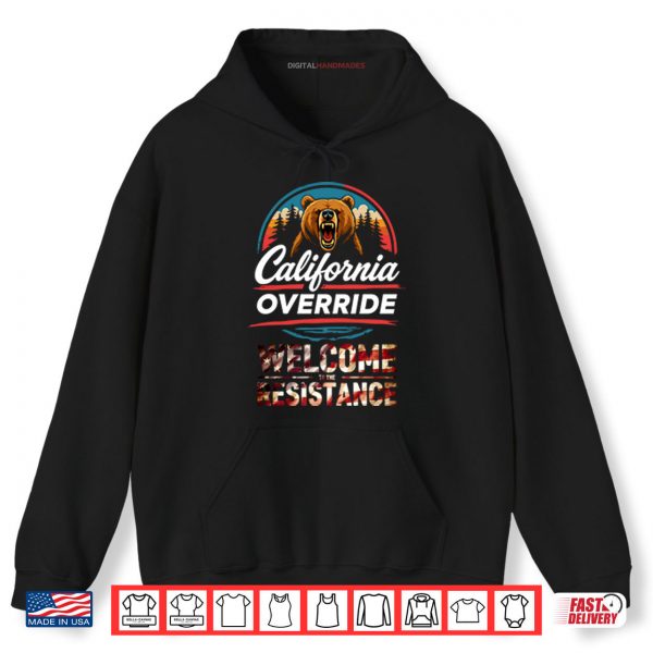 Hoodie California Override Welcome To The Resistance Shirt