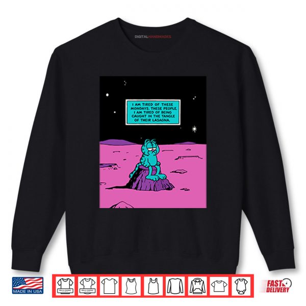 Sweatshirt Garfield I Am Tired Of These Mondays Shirt
