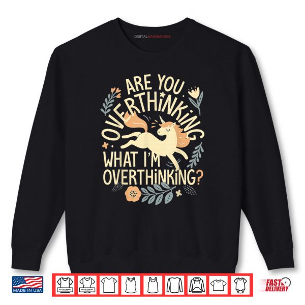 Horse are You Overthinking What I’m Overthinking Shirt